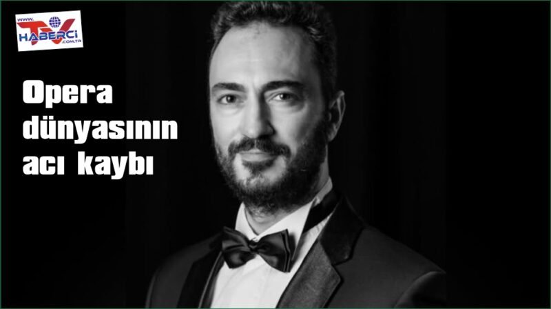 Opera dünyasının acı kaybı: Emrah Erdem Gedik hayatını kaybetti