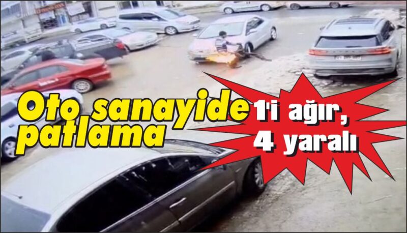 Oto sanayide patlama: 4 yaralı