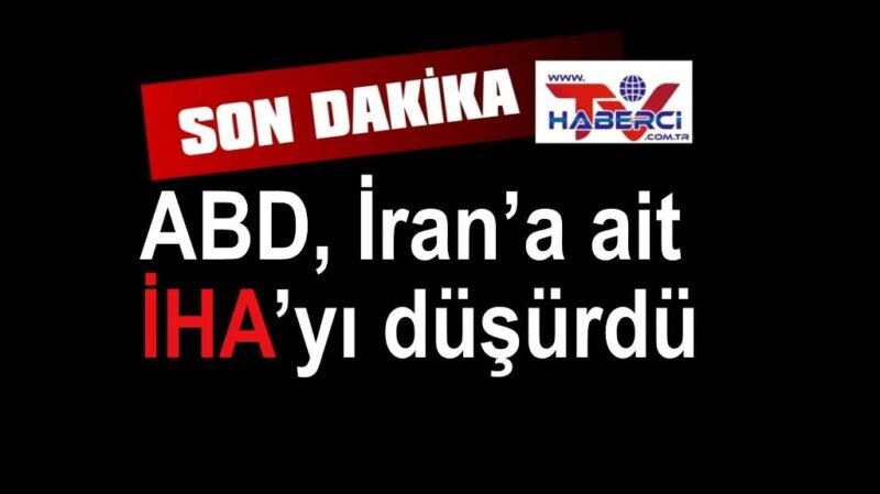 ABD, Umman Denizi’nde İran’a ait İHA’yı düşürdü