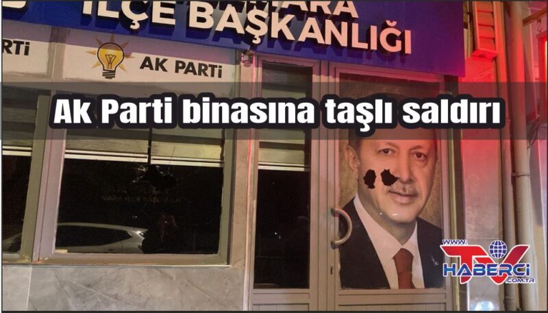 AK Parti Marmara ilçe binasına taşlı saldırı