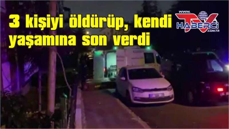 Annesini, kızını ve eşini öldürüp intihar etti